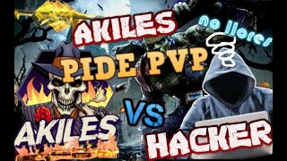 AKILES VS HACKER QUE SE ENCUENTRA EN PARTIDA // AKILES PIDE PVP // VIDEO COMPLETO
