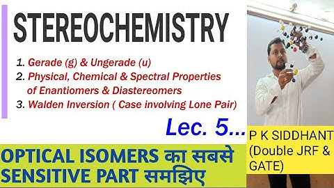 Lec 5. STEREOCHEMISTRY Optical isomerism. gerade, ungerade, enantiomers, diastereomers, Walden inv.