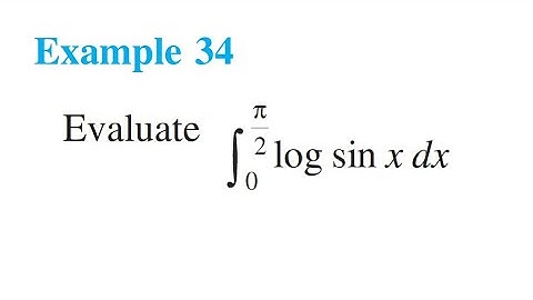 class 12 math chapter 7 Example 34 Evaluate integral 0 to pi/2 logsinx dx Integration of log sinx dx