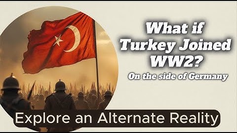 What If Turkey Joined the Axis Powers in World War II? | Alternate History Documentary