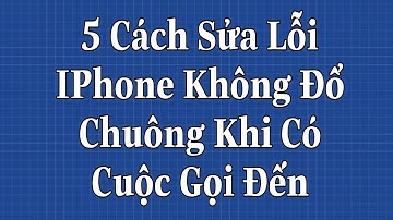 5 Cách Sửa lỗi IPhone Không Đổ Chuông Khi có cuộc Gọi