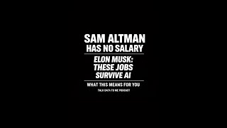 Details Sam Altman Has No Salary, Elon Musk Says These Jobs Will Survive AI What This Means for You News