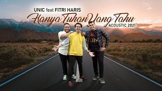 UNIC FT FITRI HARIS - HANYA TUHAN YANG TAHU 2021  (AKUSTIK)