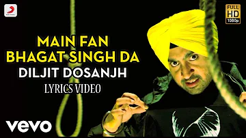 Main Fan Bhagat Singh Da - Lyrics Video | Diljit Dosanjh | Bikkar Bai Senti Mental