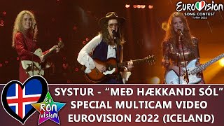 Systur - "Með Hækkandi Sól" - Special Multicam video - Eurovision Song Contest 2022 (🇮🇸Iceland)