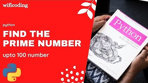 find prime number in python | find prime number upto 100 | python program