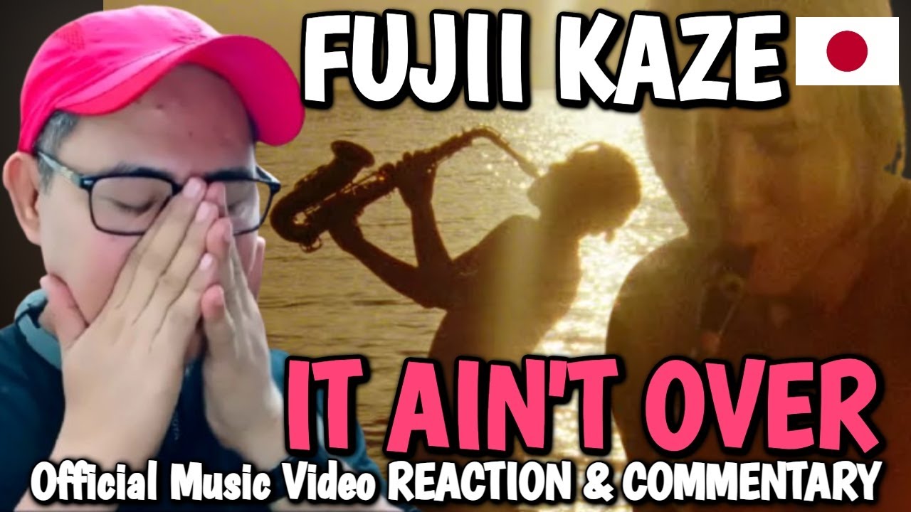 Fujii Kaze - It Ain’t Over [Official video] REACTION