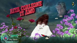 Rita Corleone  - Ti Amo ( Remix ) - 2022