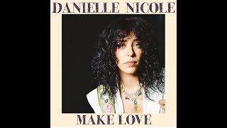 Danielle Nicole &quot;Make Love&quot; Official Music Video