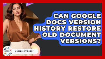 Can Google Docs Version History Restore Old Document Versions? - Admin Career Guide