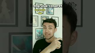 Doğruluk Mu Cesaret Mi ?