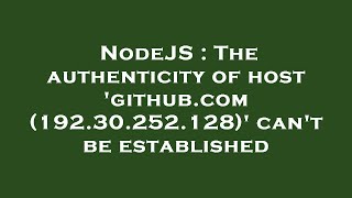 NodeJS : The authenticity of host 'github.com (192.30.252.128)' can't be established