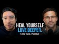 How to Heal Yourself &amp; Love Better - Yung Pueblo