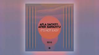 Afla Sackey Afrik Bawantu - Its Not Easy Audio