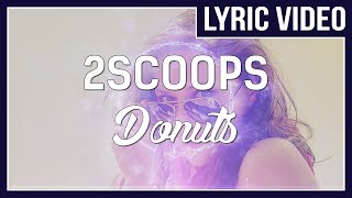 2SCOOPS - Donuts [LYRICS] • No Copyright Sounds •