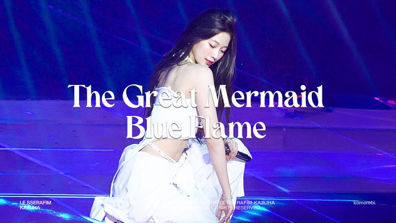 [4K] 250419 LE SSERAFIM TOUR EASY CRAZY HOT 르세라핌 카즈하 KAZUHA 'The Great Mermaid+Blue flame' 직캠 FANCAM