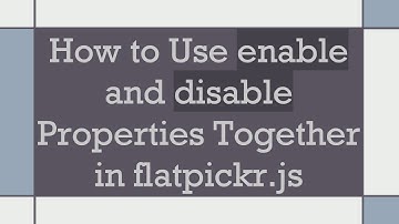 How to Use enable and disable Properties Together in flatpickr.js