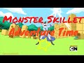 Adventure Time-Monster Skillet [AMV]