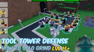 How to Solo Grind for Level 15+ Players | Tool Tower Defense
