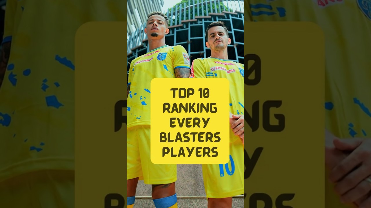 No 1 Kerala Blasters Player 2024 | Ranking Every Blasters Players |  Top 10