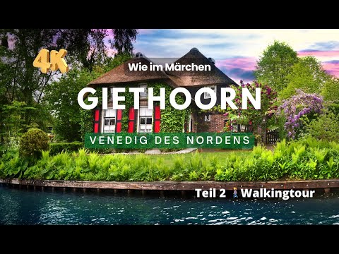 GIETHOORN / 4K Walking Tour / Fairytale village / Part 2 - YouTube