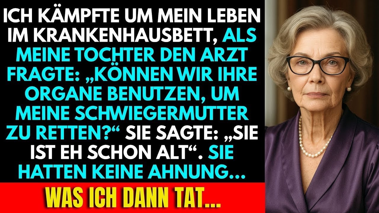 Im Krankenhaus Fragte Meine Tochter  Darf Das Organ Meiner Mutter Meine Schwiegermutter Retten