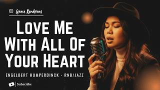 Love Me With All Of Your Heart – Engelbert Humperdinck - Female RNB/Jazz Cover (Lyric Video)