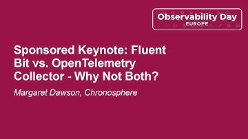 Sponsored Keynote: Fluent Bit vs. OpenTelemetry Collector - Why Not Both? Margaret Dawson