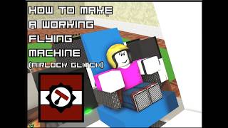 How to make a Flying Machine (airlock glitch) in Welcome to Roblox Building