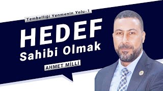 Tembelliği Yenmenin 1. Yolu Hedef Sahibi Olmak Ahmet Milli