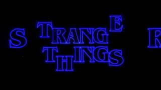 STRANGER THINGS Intro