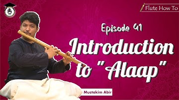 Episode 41: Introduction to "alaap"  ||Learn Playing Bansuri In a Short & Simple Way|Bansuri Gurukul