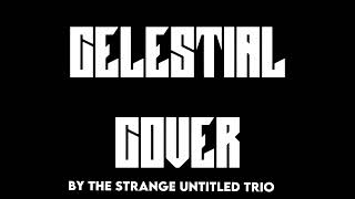 Celestial Cover by The Strange Untitled Trio