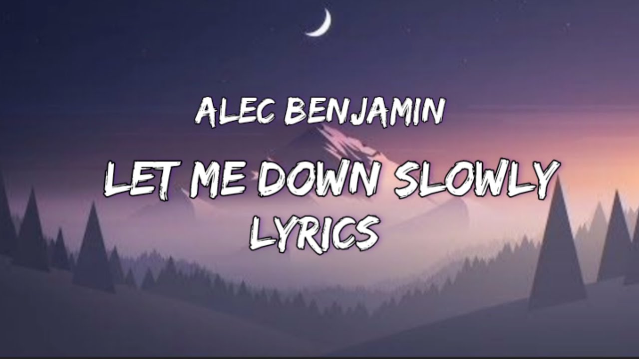 Alec Benjamin Let Me Down Slowly Tekst Alec Benjamin - Let me down slowly (lyrics) - YouTube