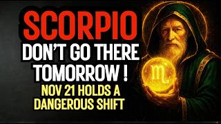SCORPIO ♏ CAUTION! NOV 21 HOLDS A DANGEROUS SHIFT ⚠️ DON’T STEP INTO THIS ENERGY TOMORROW!