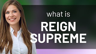 Understanding "Reign Supreme" - English Phrases Explained