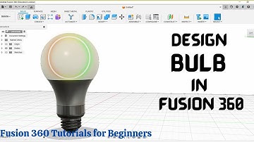 Autodesk Fusion 360 Tutorial  | Moldeling a 3D Light Bulb |  Fusion 360 | Quick and Simple