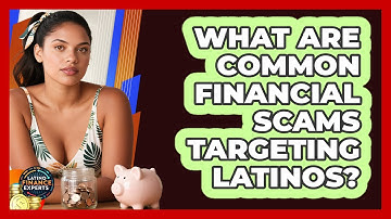 What Are Common Financial Scams Targeting Latinos? - Latino Finance Experts