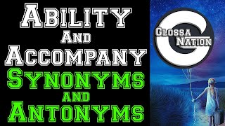 Ability and Accompany Synonyms and Antonyms│Glossanation