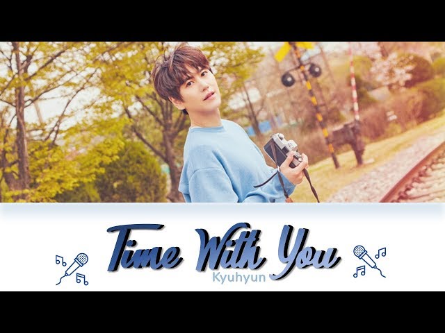 KYUHYUN 규현 '그게 좋은거야 (Time with you)' Lyrics Color Coded (Han/Rom/Eng) Easy Lyrics class=