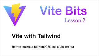 Vite Bits: 02. Vite 5 with Tailwind 3
