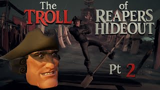 The Troll Of Reapers Hideout Pt 2 (with More Pitfalls!)- Sea Of Thieves!