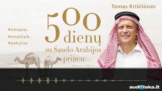 500 DIENŲ SU SAUDO ARABIJOS PRINCU. Tomo Kriščiūno audioknyga | Audioteka.lt