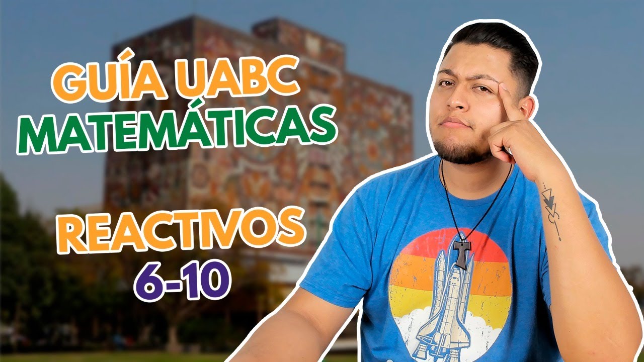 Examen de Admisión UABC / Guía UABC Matemáticas Reactivos 6-10