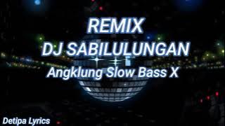 REMIX ~ DJ SABILULUNGAN { ANGKLUNG SLOW BASS X  AK REMIX }