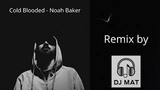 Cold Blooded - Noah Baker - Bachata Remix - Dj Mat