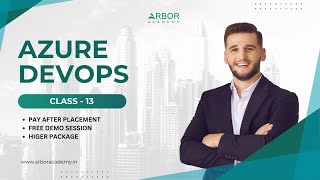 Azure DevOps December Batch | Class 13 | Arbor Academy | IT Training & Placement