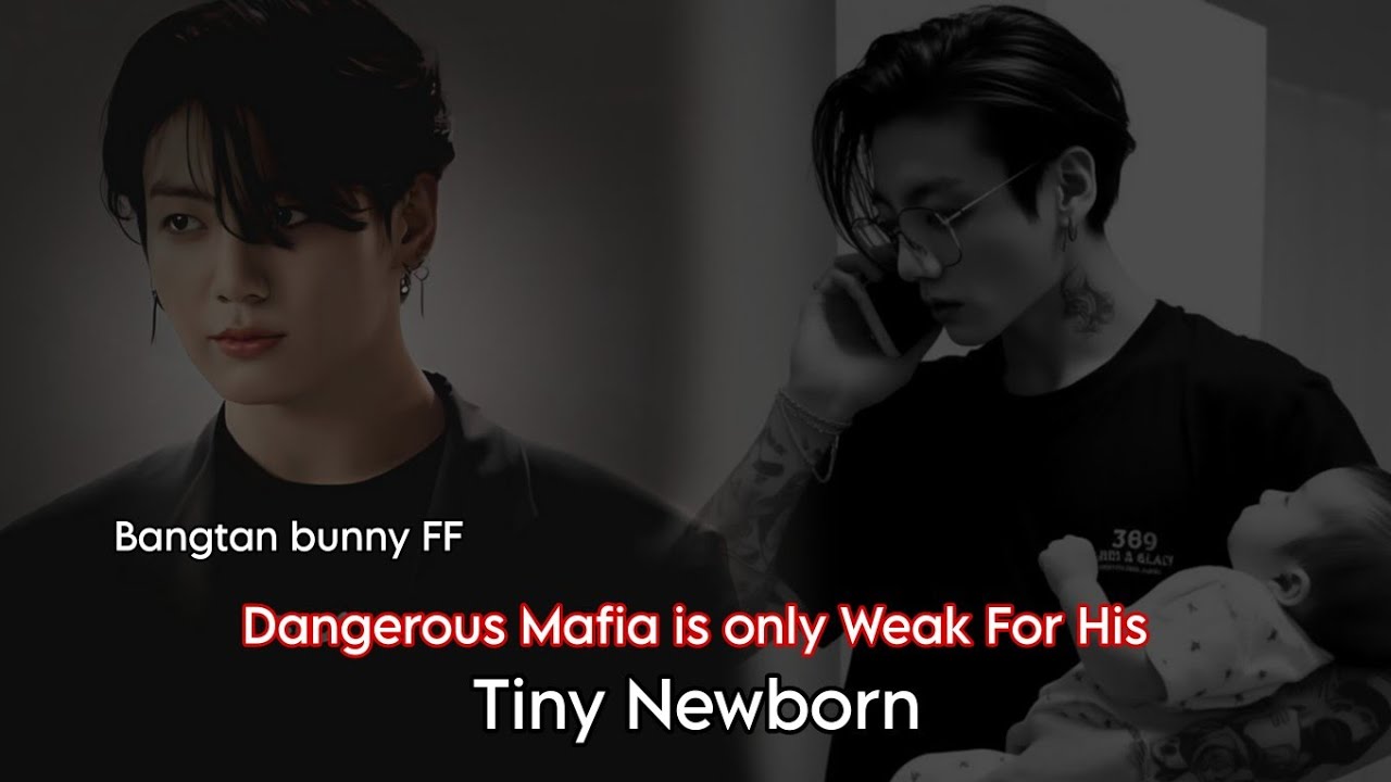 Dangerous Mafia is only weak For His Tiny newborn || Jeon Jungkook FF || Part 1