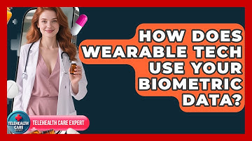 How Does Wearable Tech Use Your Biometric Data? - Telehealth Care Expert