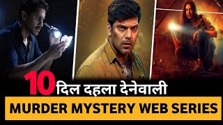 Top 10 Best Murder Mystery Crime Thriller Suspense Web Series In Hindi 2023